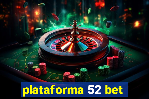plataforma 52 bet